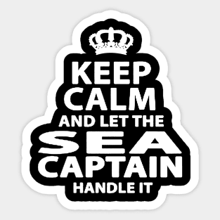 keep calm and let the sea captain handle it Sticker